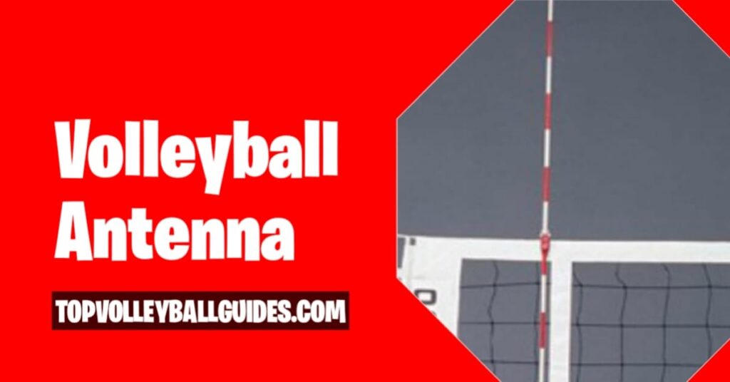 Antenna In Volleyball - (Explained)