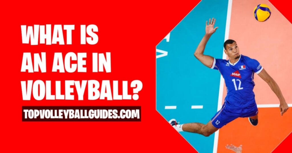 What is an ace in Volleyball? ( Definition & Its Types)